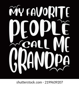 My Favourite People Call Me Grandpa 100% Vector Best For T-shirt Design,pillow,mug, Sticker And Other Printing Media 