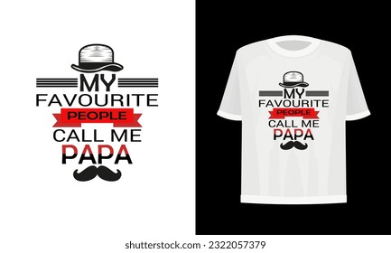 My Favourite  people call me papa. Father's day t-shirt design. vector file.