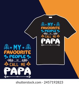 My Favourite People Call Me Papa. T-shirt Design. Vector Illustration.