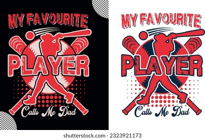 My favourite player calls me dad, t shirt design,baseball t shirt design; sport shirt design; baseball man design; game tee shirt