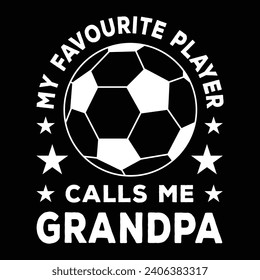 My Favourite Player Calls Me Grandpa Design Template, Soocer Football Design For t Shirt, Banner, Poster, Backround Vector