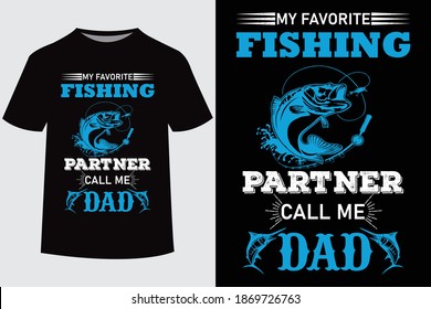 My fevorite fishing partnerr call me dad quote vector design template. Good for fishing t-shirt, poster, label, emblem print. With fish and mountain, lake vector.