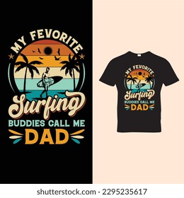 My Fevorite Surfing Buddies call me dad, Dad tshirt vector