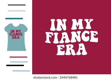 In my fiance era t shirt design