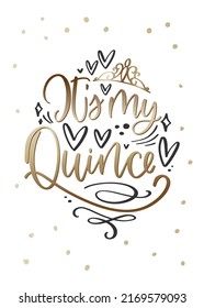 It's my fifteen calligraphy text in Spanish for Quinceañera birthday party celebration. Calligraphy greeting card in black, white and gold colors. Elegant, posh design with confetti, diadem and hearts