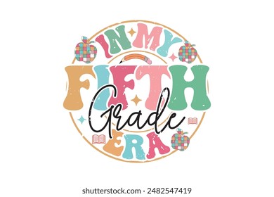 In My Fifth Grade Era School Teacher EPS T-shirt Design, Retro Wavy, Teacher Quotes, Kindergarten T-shirt, Print On Demand