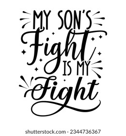 my son’s fight is my fight , Leukemia Awareness SVG Bundle, black design Ribbon, Crush Cancer SVG, Brave and Strong SVG ,leukemia awareness SVG t shirt design svg