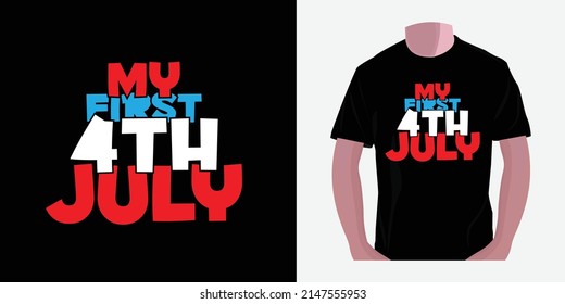 my first 4th july. 4th of July American independent day t-shirt design 