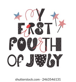 My first 4th of July. Handdrawn  lettering design for kids. Vector illustration for T_shirts, cards, poster.