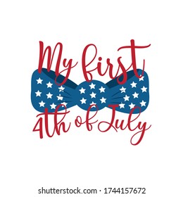 My first 4th of July- Happy Independence Day, design illustration, for babys. 