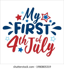 My First 4th of July lettering design illustration. Happy Independence Day with stars. Good for baby body, invitation, party, T shirt print, advertising, poster