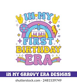 In my first birthday era groovy retro design, groovy retro birthday colorful designs