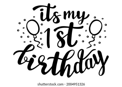 Its my first birthday handwritten lettering. Phrases and elements for baby stuff, nursery design, postcards, banners, posters, mug, scrapbooking, pillow case, photobook and clothes.