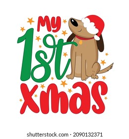 My first Christmas - cute dog in santa hat. Good for T hsirt print, poster, card, label, mug and other gifts design.