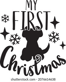 My first Christmas. Christmas Dog. Christmas postcard, New Year, banner lettering. Illustration for prints on t-shirts and bags, posters, cards, ornament. Christmas phrase. Vector quotes.