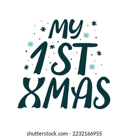 My first Christmas handwritten text decorated with snowflakes. 1st xmas quote vector design for baby clothing, print, card, sticker.