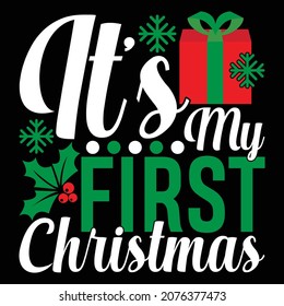It's My First Christmas, Holiday Gift For Santa, Happy New Year, Holy Night, Christmas Design