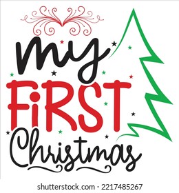 My First Christmas, Merry Christmas shirt print template, funny Xmas shirt design, Santa Claus funny quotes typography design