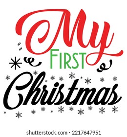 My First Christmas, Merry Christmas shirt print template, funny Xmas shirt design, Santa Claus funny quotes typography design