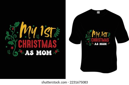 My first Christmas as Mom t-shirt design ready to print for apparel, poster, and illustration. Modern, simple, lettering t-shirt vector
