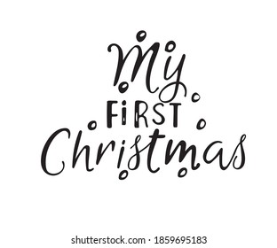 My first Christmas positive slogan inscription. Christmas postcard, New Year, banner lettering. Illustration for prints on t-shirts and bags, posters, cards. Christmas phrase. Vector quotes.