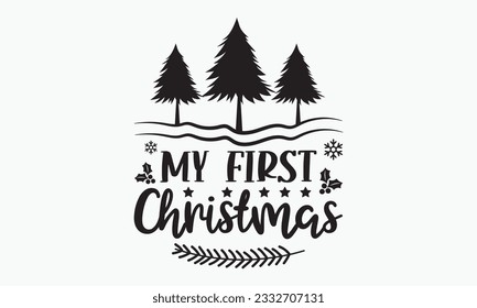 My first Christmas svg, Funny Christmas svg t-shirt design Bundle, Christmas svg , Merry Christmas , Winter, Xmas, Holiday and Santa svg, Commercial Use, Cut Files Cricut, Silhouette, eps, dxf, png