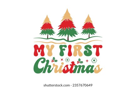 My first Christmas svg, Funny Christmas svg t-shirt design Bundle, Retro Christmas svg , Merry Christmas , Winter, Xmas, Holiday and Santa svg, Commercial Use, Cut Files Cricut, Silhouette, eps, png