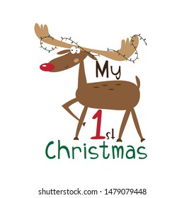 My first Christmas text, and cute funny reindeer.Good for childhood, card, poster print, and gift design.