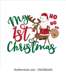 My first Christmas- text, and cute reindeer with Sana Claus. Good for greeting card and  t-shirt print, flyer, poster design, mug.