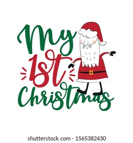 My first Christmas- text, and cute  Sana Claus. Good for greeting card and  t-shirt print, flyer, poster design, mug.