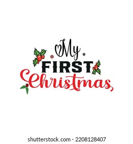 My first Christmas. Christmas t-shirt design. Creative Christmas t-shirt design. Christmas T-Shirt.