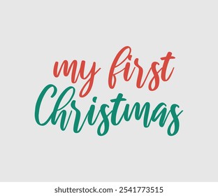 My First Christmas, Christmas Vector Design. Lettering Vector illustration. Good for scrapbooking, posters, templet, greeting cards, banners, textiles, T-shirts, and Christmas Quote