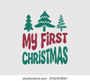 My First Christmas, Christmas Vector Design. Lettering Vector illustration. Good for scrapbooking, posters, templet, greeting cards, banners, textiles, T-shirts, and Christmas Quote