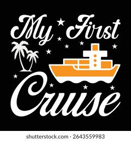 My First Cruise. T-shirt design. Vector illustration.