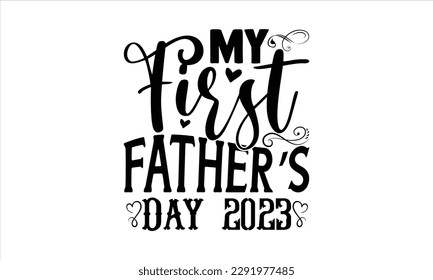 my first father’s day 2023 -   Lettering design for greeting banners, Mouse Pads, Prints, Cards and Posters, Mugs, Notebooks, Floor Pillows and T-shirt prints design.
