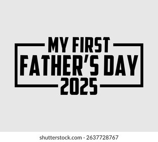 My First Father’s Day 2025, Thank you, Love you, For my dear daddy lettering quotes, decorative phrases. EPS vector illustration for prints, cutting designs