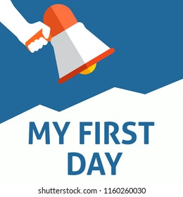 MY FIRST DAY Announcement. Hand Holding Megaphone With Speech Bubble. Flat Vector Illustration