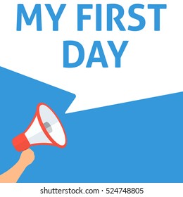 MY FIRST DAY Announcement. Hand Holding Megaphone With Speech Bubble. Flat Illustration