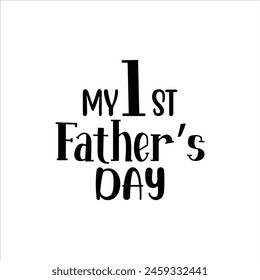 My First Father’s day, Father's Day shirt design print template, Funny T-shirt print, greeting card, baby apparel, mug design, typography t shirt, Dad, Daddy, Papa, Happy Father's Day T-shirt