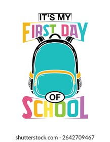 It's My First Day of School Bag Vector Illustration Design, Typography Graduation T-shirt Template