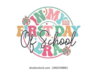 In My First Day Of School Era School Teacher EPS T-shirt Design, Retro Wavy, Teacher Quotes, Kindergarten T-shirt, Print On Demand