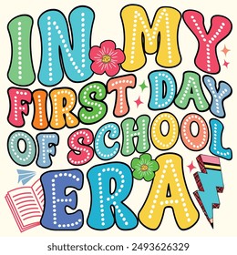 In My First Day Of School ERA, Design for T-shirt, Banner, Poster, Background, Card