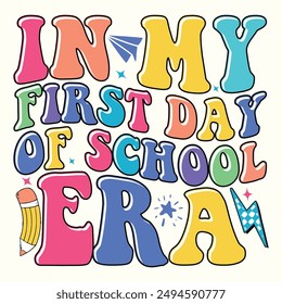 In My First Day Of School ERA, Back To School Design for T-Shirt, Banner, Poster, Background, Card, Hoodie, etc