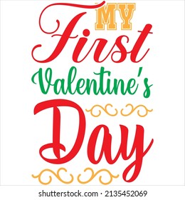 my first valentine’s day t-shirt design ,vector file.
