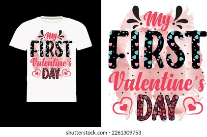 My first valentine’s day, Valentine's T Shirt Design Vector