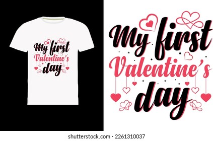 My first valentine’s day, Valentine's T Shirt Design Vector