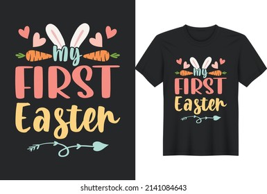 My First Easter. Funny Easter T-Shirts Design, Vector Graphic, Typographic Poster or T-Shirt