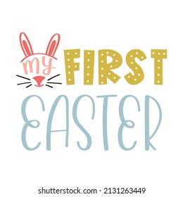 My first Easter. Hand lettering. Modern vector design with bunny ears. Easter quote for baby. Greeting card template. Color vector illustration isolated on white