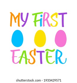 My first Easter holiday greeting card. Hand lettering design for baby's stuff. Easter quote. Good for apparel, banner.