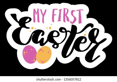 My first Easter phrase. Sticker for child clothes. Modern calligraphy brush lettering for poster, greeting card.
